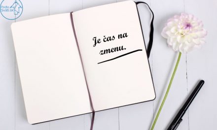 Nebojme sa zmeny, nebojme sa byť iní