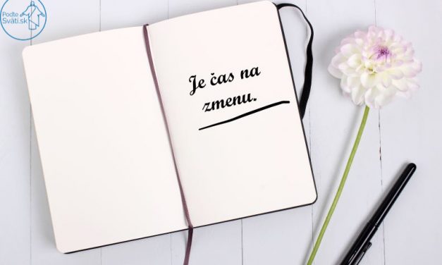Nebojme sa zmeny, nebojme sa byť iní